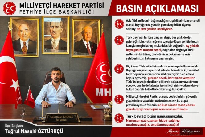 MHP Fethiye İlçe Başkanı'ndan Türk Bayrağına Yönelik Saldırıya Sert Tepki