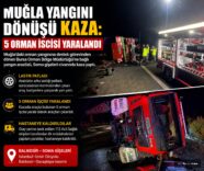 Muğla'da Orman Yangını Dönüşünde Kaza: 5 İşçi Yaralandı
