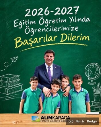 Fethiye Belediye Başkanı Alim Karaca’dan 2026-2027 Eğitim Yılı Mesajı