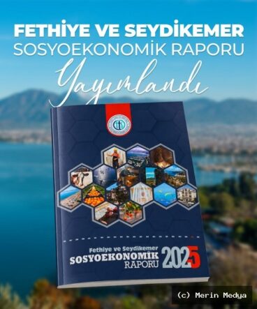 Fethiye ve Seydikemer 2025 Sosyoekonomik Raporu Yayınlandı