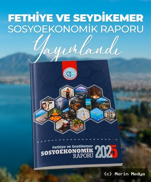 Fethiye ve Seydikemer 2025 Sosyoekonomik Raporu Yayınlandı